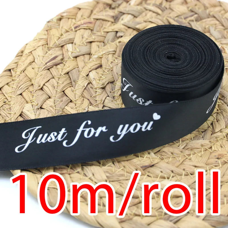 (10 Meters/roll) 25mm Just For You Printed Satin Ribbon Romantic Ribbons Gift Packaging Decoration Party Home Handmade