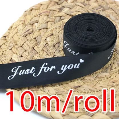(10 Meters/roll) 25mm Just For You Printed Satin Ribbon Romantic Ribbons Gift Packaging Decoration Party Home Handmade