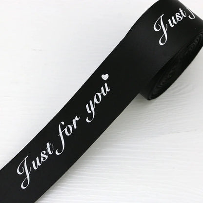 (10 Meters/roll) 25mm Just For You Printed Satin Ribbon Romantic Ribbons Gift Packaging Decoration Party Home Handmade